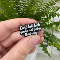 Don't look back you're not going that way - Masu Pin