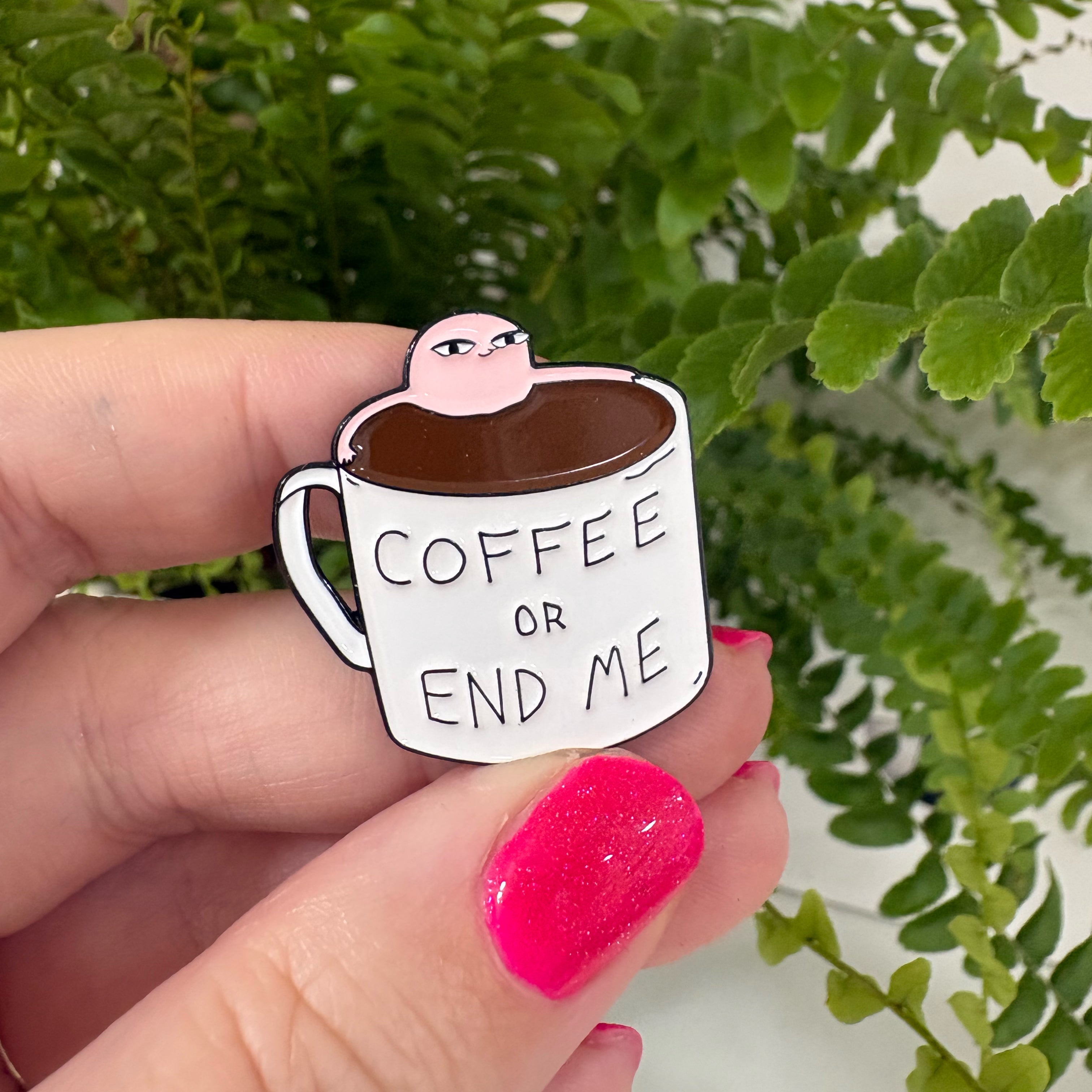 "Coffee or end me" – Masu Pin